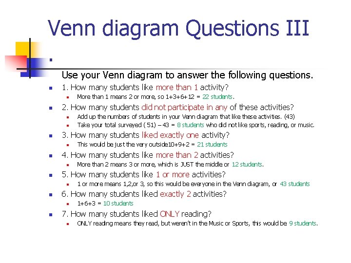 Venn diagram Questions III. Use your Venn diagram to answer the following questions. n Venn diagram Questions III. Use your Venn diagram to answer the following questions. n