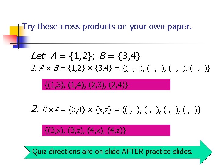 Try these cross products on your own paper. Let A = {1, 2}; B Try these cross products on your own paper. Let A = {1, 2}; B