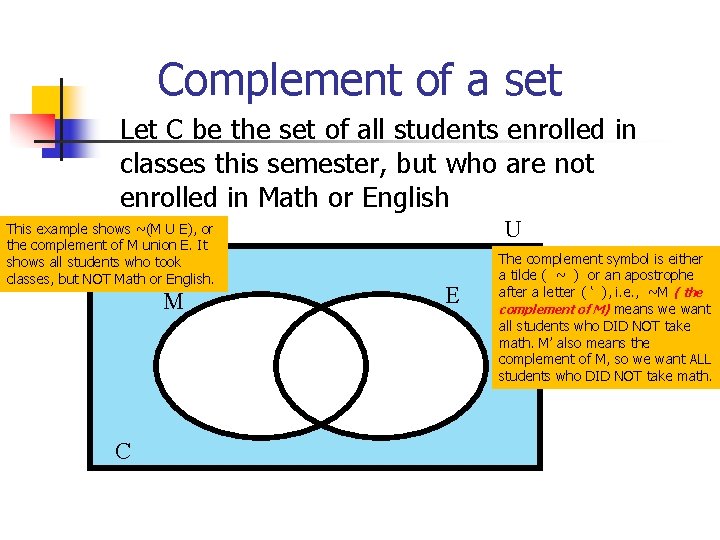 Complement of a set Let C be the set of all students enrolled in Complement of a set Let C be the set of all students enrolled in