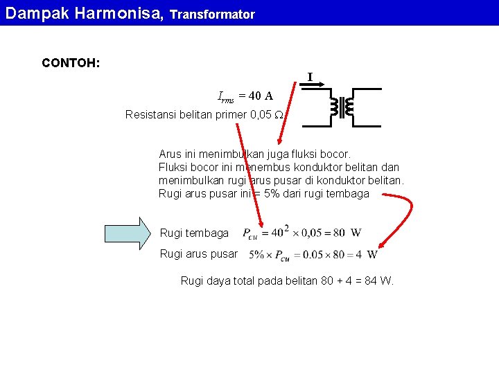 Dampak Harmonisa, Transformator CONTOH: I Irms = 40 A Resistansi belitan primer 0, 05