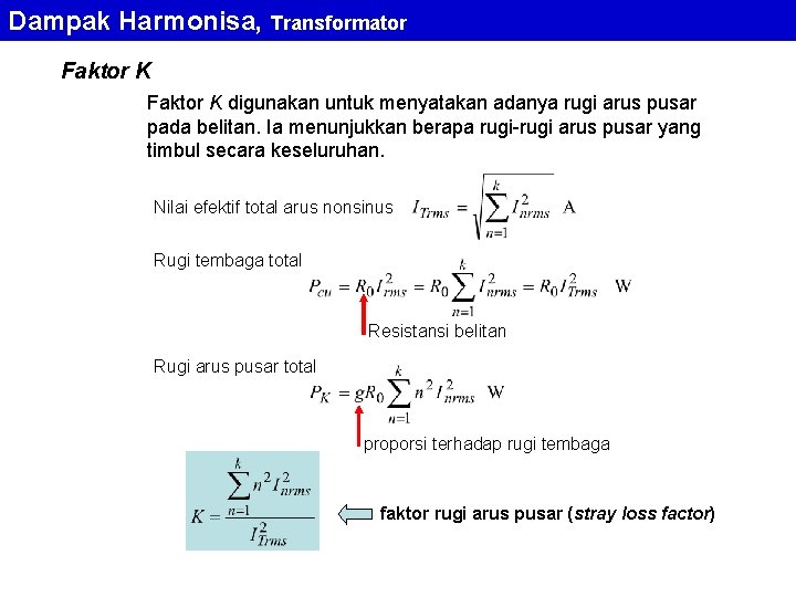 Dampak Harmonisa, Transformator Faktor K digunakan untuk menyatakan adanya rugi arus pusar pada belitan.