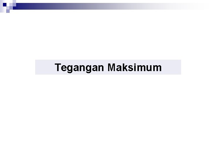 Tegangan Maksimum 