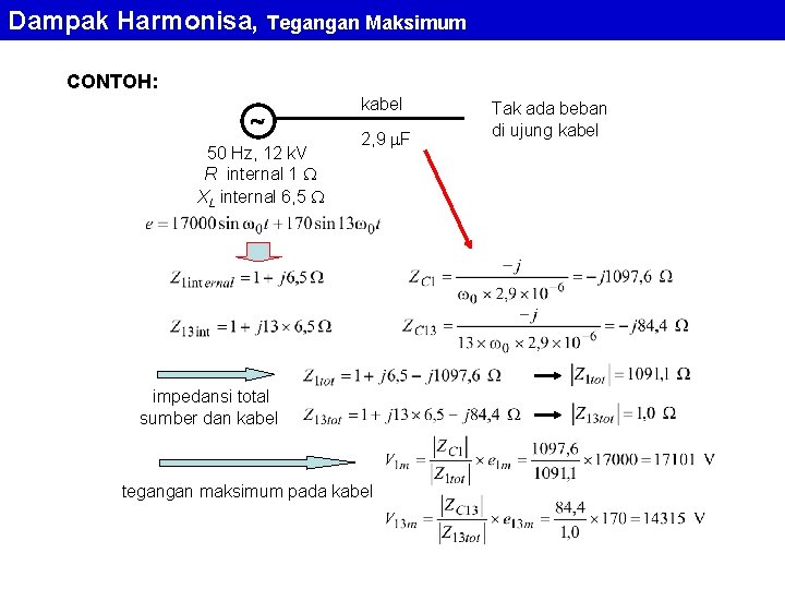 Dampak Harmonisa, Tegangan Maksimum CONTOH: 50 Hz, 12 k. V R internal 1 XL