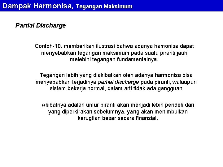 Dampak Harmonisa, Tegangan Maksimum Partial Discharge Contoh-10. memberikan ilustrasi bahwa adanya hamonisa dapat menyebabkan