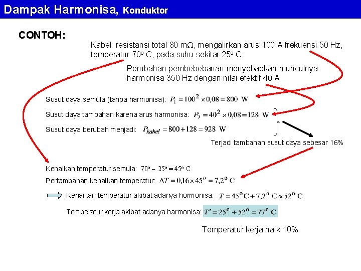 Dampak Harmonisa, Konduktor CONTOH: Kabel: resistansi total 80 m , mengalirkan arus 100 A