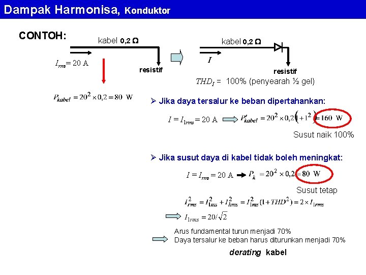 Dampak Harmonisa, Konduktor CONTOH: Irms= 20 A kabel 0, 2 I resistif THDI =