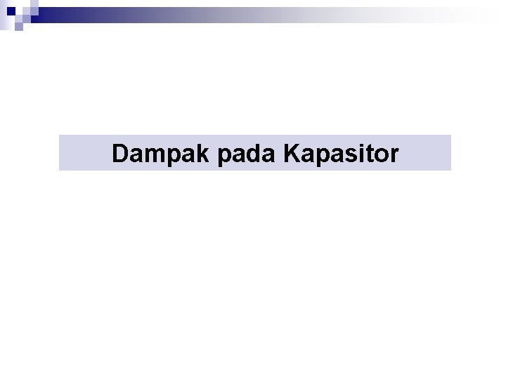 Dampak pada Kapasitor 