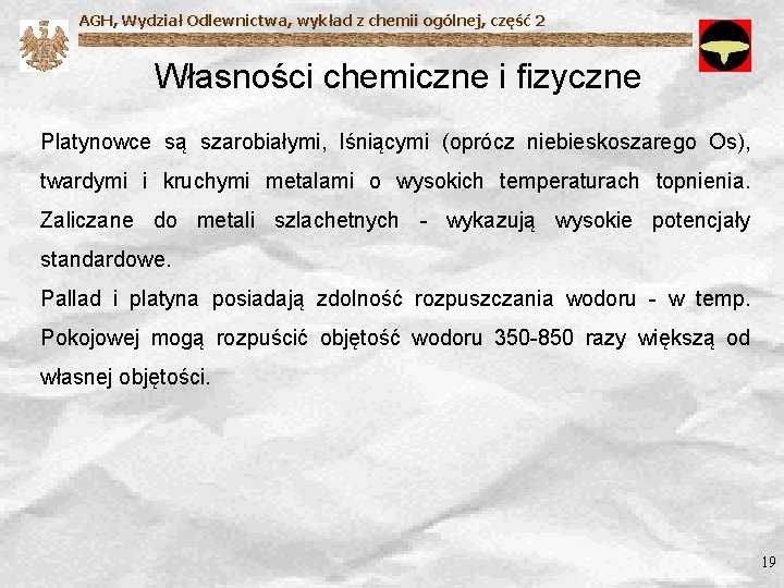 AGH, Wydział Odlewnictwa, wykład z chemii ogólnej, część 2 Własności chemiczne i fizyczne Platynowce