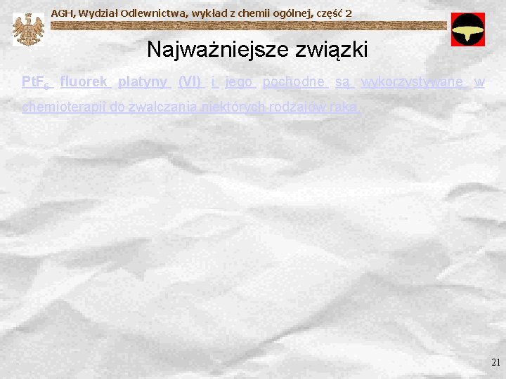 AGH, Wydział Odlewnictwa, wykład z chemii ogólnej, część 2 Najważniejsze związki Pt. F 6