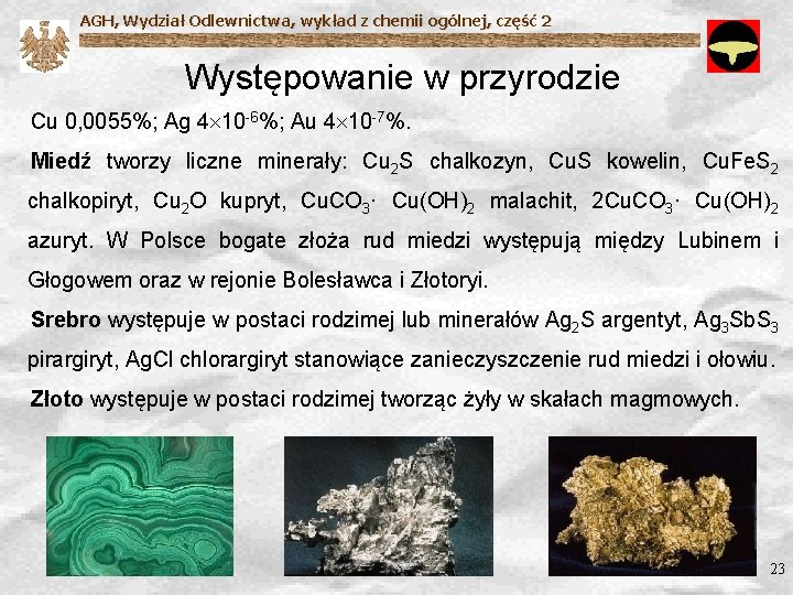 AGH, Wydział Odlewnictwa, wykład z chemii ogólnej, część 2 Występowanie w przyrodzie Cu 0,