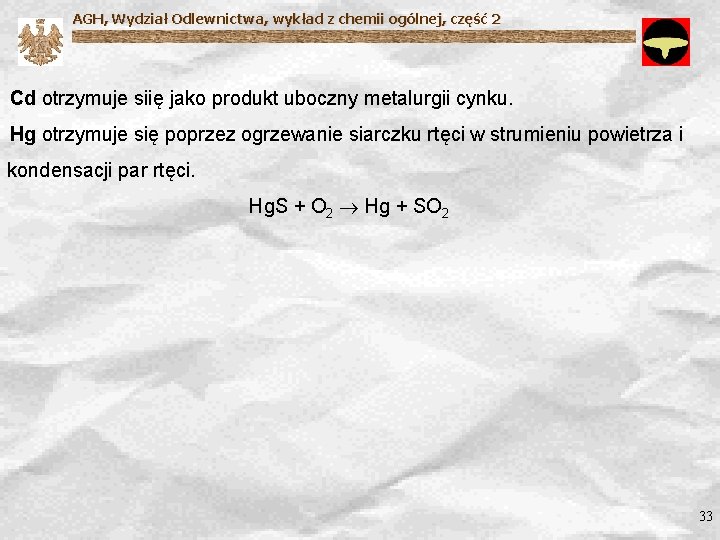 AGH, Wydział Odlewnictwa, wykład z chemii ogólnej, część 2 Cd otrzymuje siię jako produkt