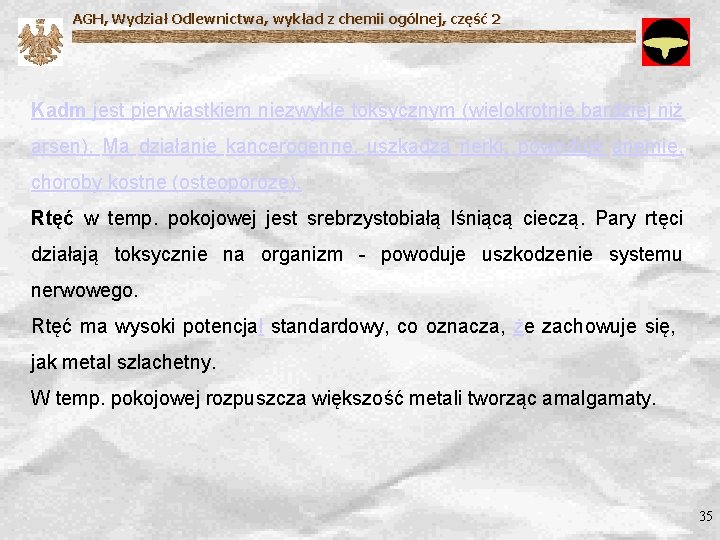 AGH, Wydział Odlewnictwa, wykład z chemii ogólnej, część 2 Kadm jest pierwiastkiem niezwykle toksycznym