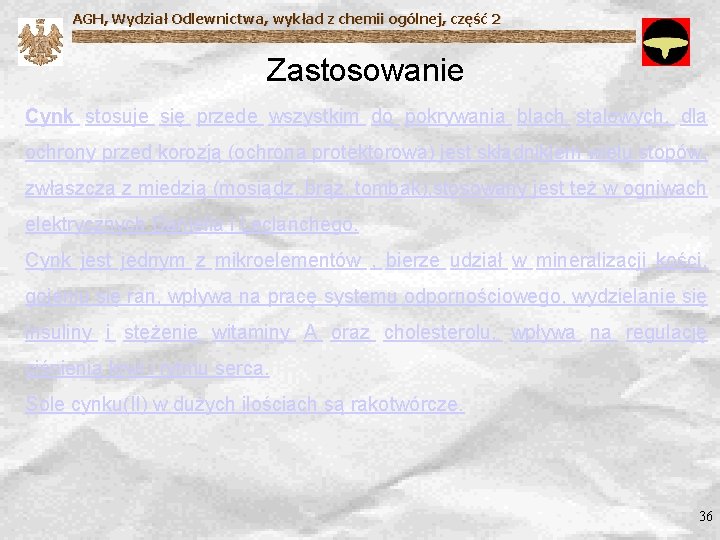 AGH, Wydział Odlewnictwa, wykład z chemii ogólnej, część 2 Zastosowanie Cynk stosuje się przede