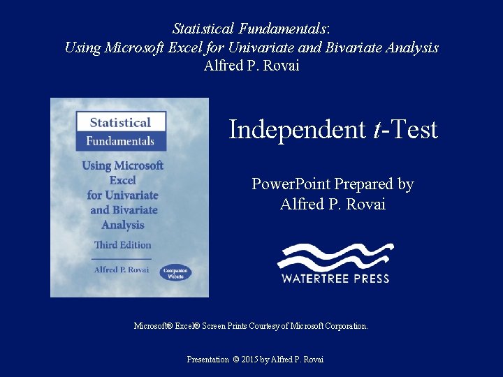 Statistical Fundamentals: Using Microsoft Excel for Univariate and Bivariate Analysis Alfred P. Rovai Independent