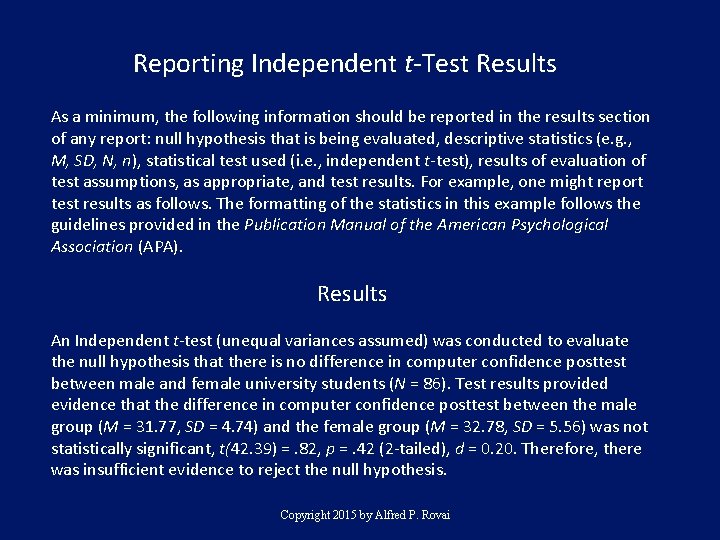Reporting Independent t-Test Results As a minimum, the following information should be reported in