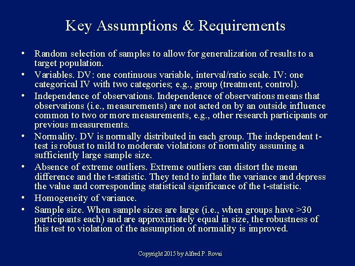 Key Assumptions & Requirements • Random selection of samples to allow for generalization of