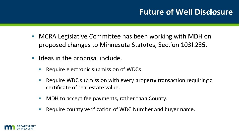 Future of Well Disclosure ▪ MCRA Legislative Committee has been working with MDH on Future of Well Disclosure ▪ MCRA Legislative Committee has been working with MDH on