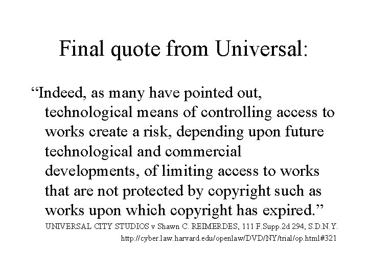 Final quote from Universal: “Indeed, as many have pointed out, technological means of controlling