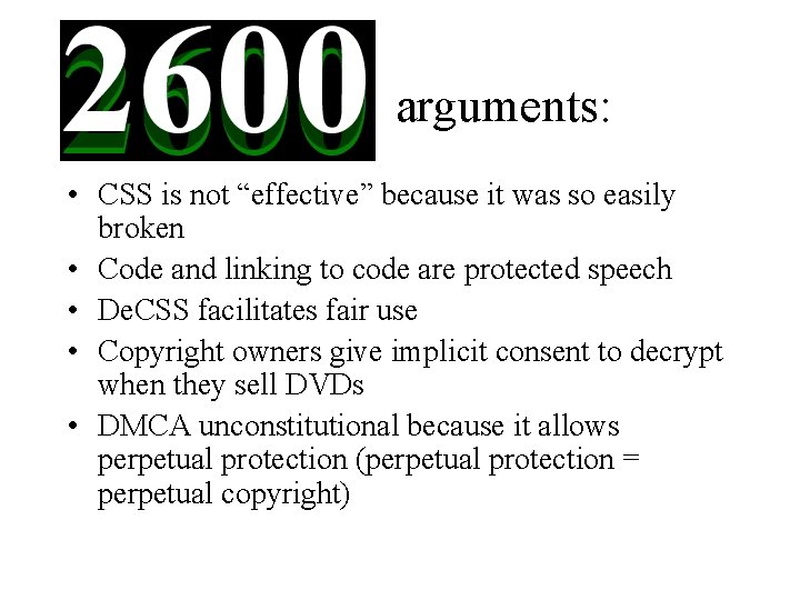 arguments: • CSS is not “effective” because it was so easily broken • Code