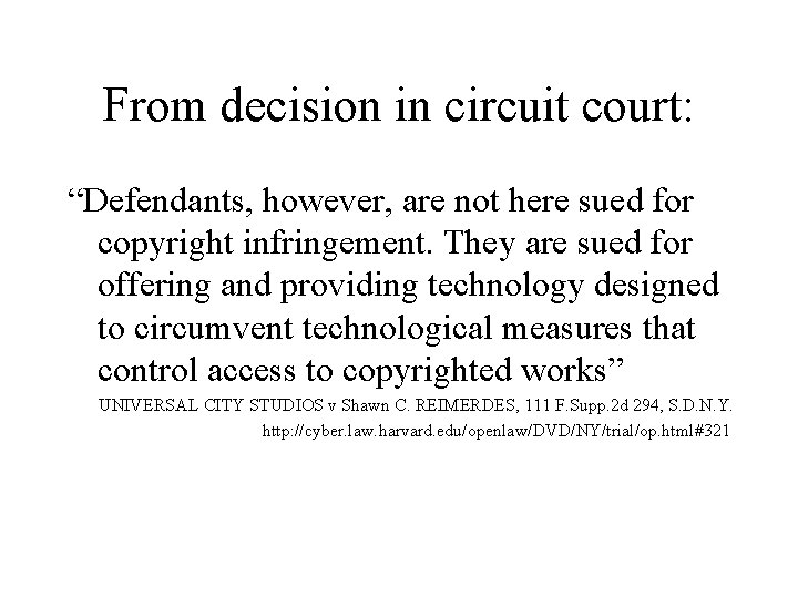 From decision in circuit court: “Defendants, however, are not here sued for copyright infringement.