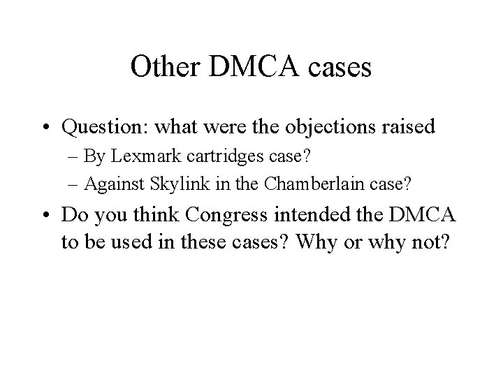 Other DMCA cases • Question: what were the objections raised – By Lexmark cartridges