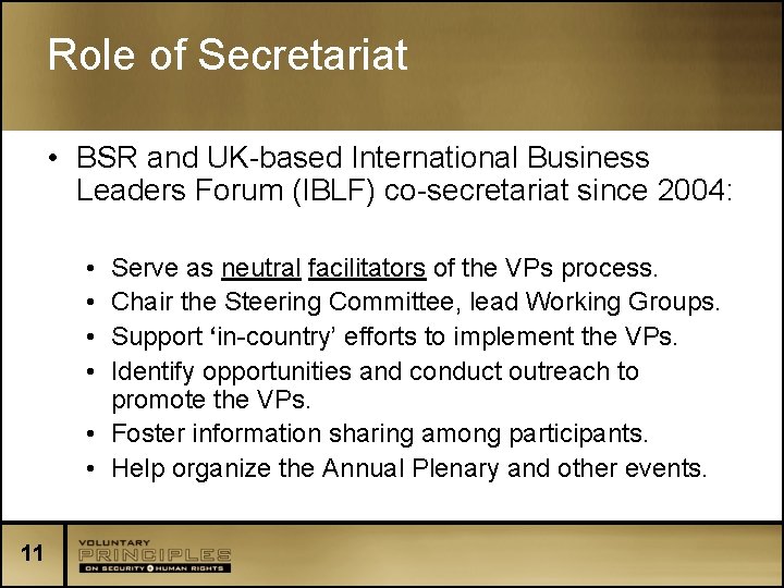 Role of Secretariat • BSR and UK-based International Business Leaders Forum (IBLF) co-secretariat since