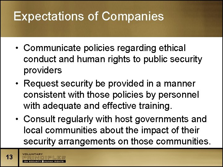 Expectations of Companies • Communicate policies regarding ethical conduct and human rights to public