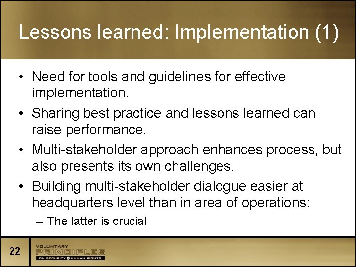 Lessons learned: Implementation (1) • Need for tools and guidelines for effective implementation. •
