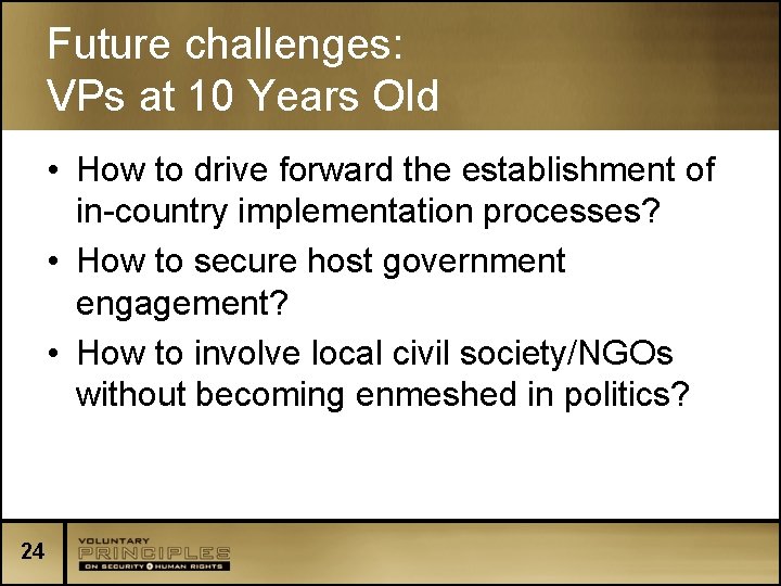 Future challenges: VPs at 10 Years Old • How to drive forward the establishment