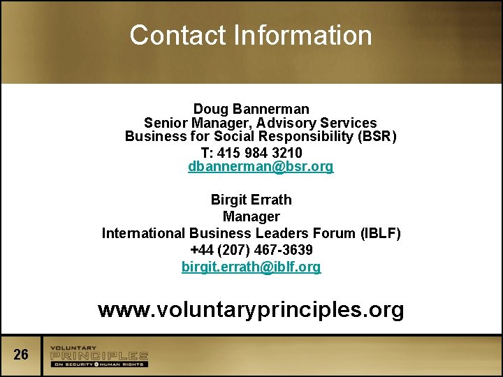 Contact Information Doug Bannerman Senior Manager, Advisory Services Business for Social Responsibility (BSR) T: