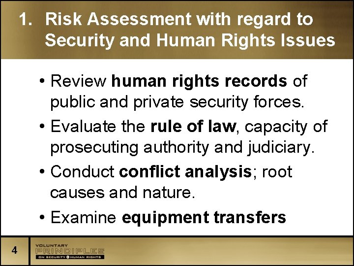 1. Risk Assessment with regard to Security and Human Rights Issues • Review human