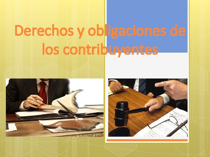 Derechos y obligaciones de los contribuyentes 