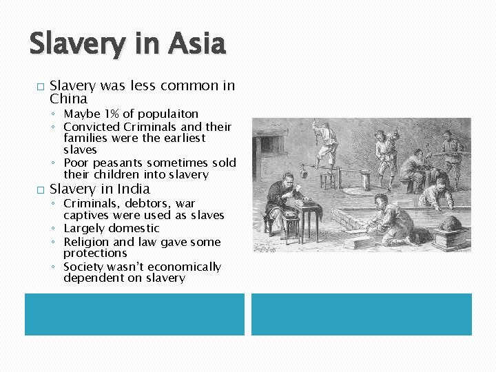 Slavery in Asia � Slavery was less common in China ◦ Maybe 1% of
