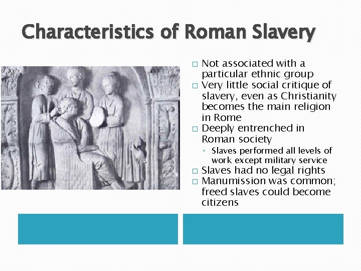 Characteristics of Roman Slavery � � � Not associated with a particular ethnic group