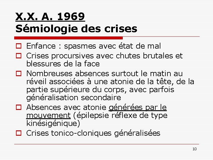 X. X. A. 1969 Sémiologie des crises o Enfance : spasmes avec état de