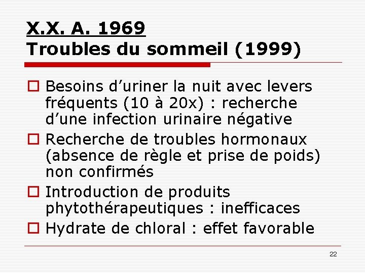 X. X. A. 1969 Troubles du sommeil (1999) o Besoins d’uriner la nuit avec