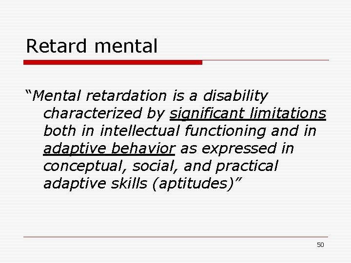 Retard mental “Mental retardation is a disability characterized by significant limitations both in intellectual