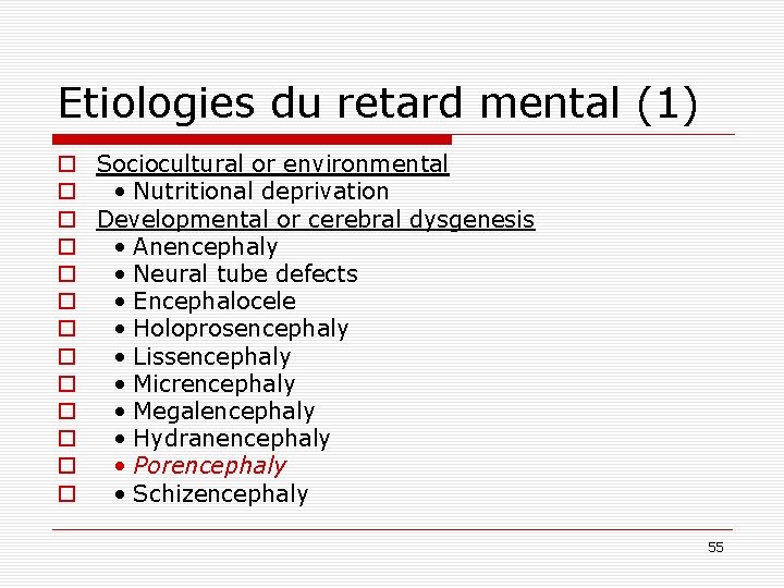 Etiologies du retard mental (1) o Sociocultural or environmental o • Nutritional deprivation o