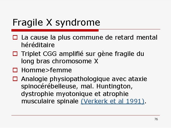 Fragile X syndrome o La cause la plus commune de retard mental héréditaire o