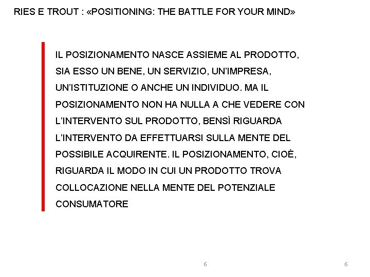 RIES E TROUT : «POSITIONING: THE BATTLE FOR YOUR MIND» IL POSIZIONAMENTO NASCE ASSIEME