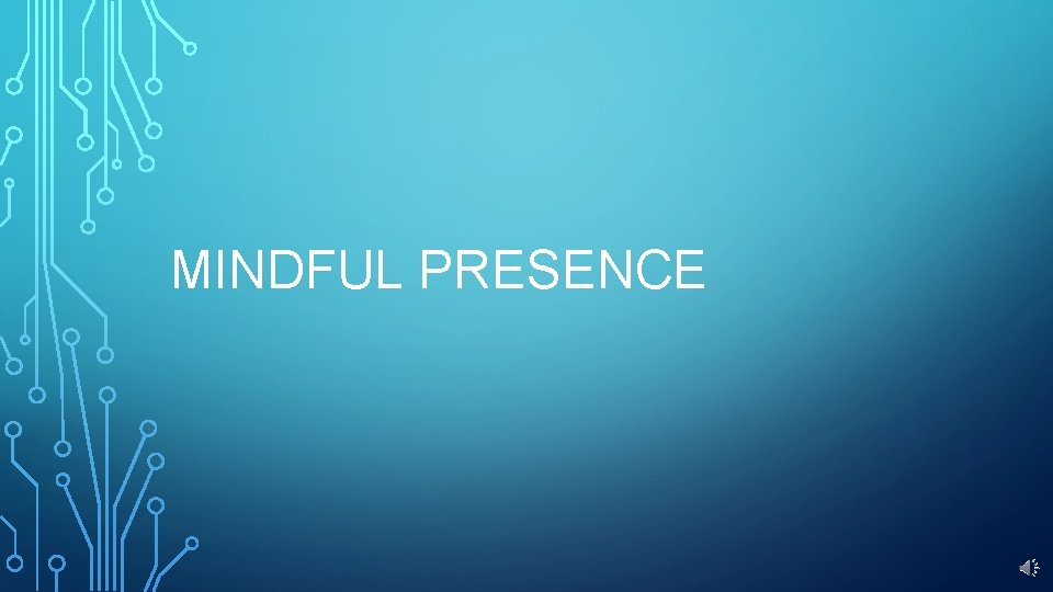 MINDFUL PRESENCE 