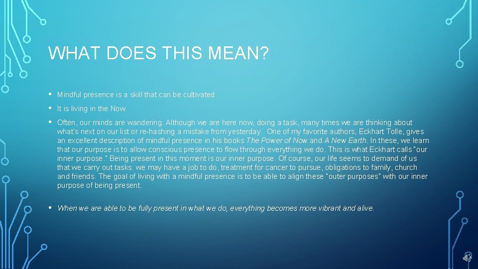 WHAT DOES THIS MEAN? • • • Mindful presence is a skill that can