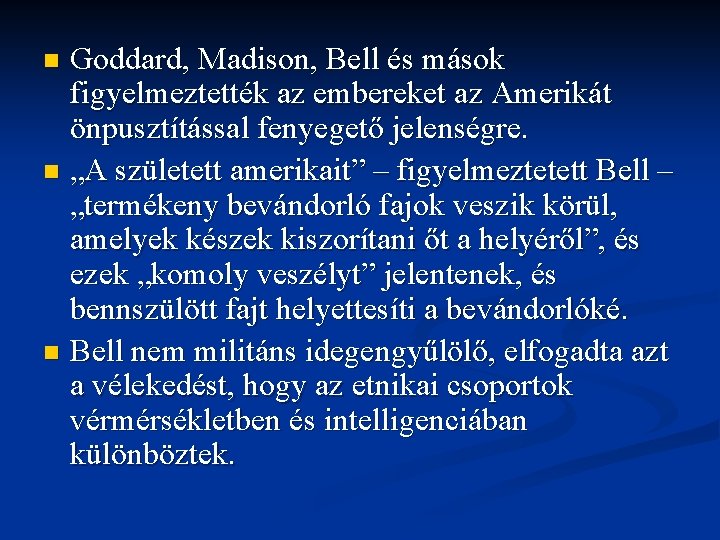 Goddard, Madison, Bell és mások figyelmeztették az embereket az Amerikát önpusztítással fenyegető jelenségre. n