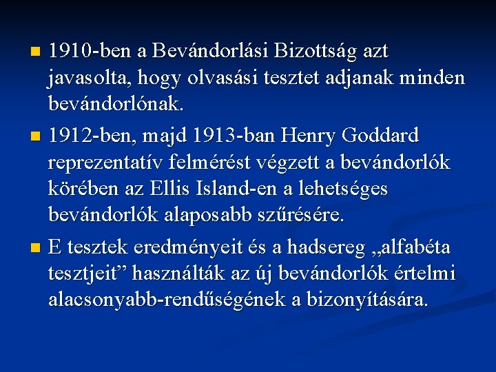 1910 -ben a Bevándorlási Bizottság azt javasolta, hogy olvasási tesztet adjanak minden bevándorlónak. n