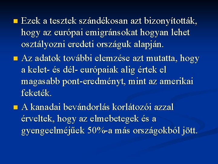 Ezek a tesztek szándékosan azt bizonyították, hogy az európai emigránsokat hogyan lehet osztályozni eredeti