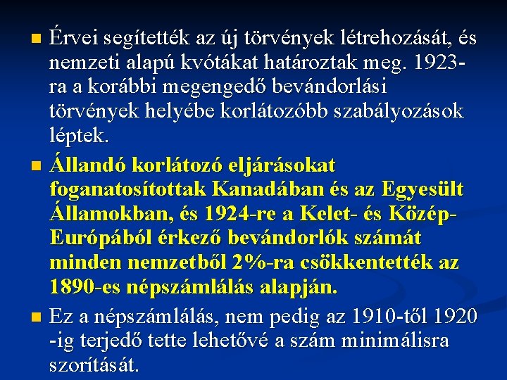 Érvei segítették az új törvények létrehozását, és nemzeti alapú kvótákat határoztak meg. 1923 ra