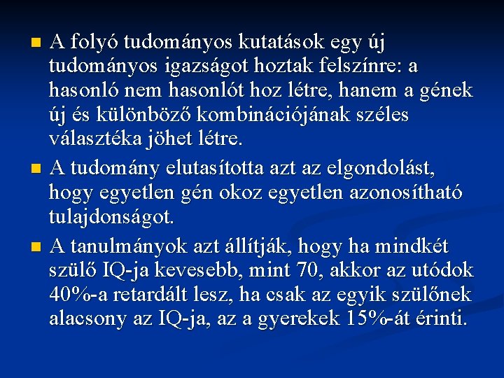 A folyó tudományos kutatások egy új tudományos igazságot hoztak felszínre: a hasonló nem hasonlót