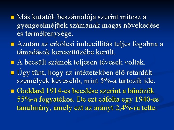 Más kutatók beszámolója szerint mítosz a gyengeelméjűek számának magas növekedése és termékenysége. n Azután