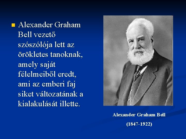 n Alexander Graham Bell vezető szószólója lett az örökletes tanoknak, amely saját félelmeiből eredt,