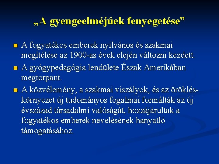 „A gyengeelméjűek fenyegetése” n n n A fogyatékos emberek nyilvános és szakmai megítélése az